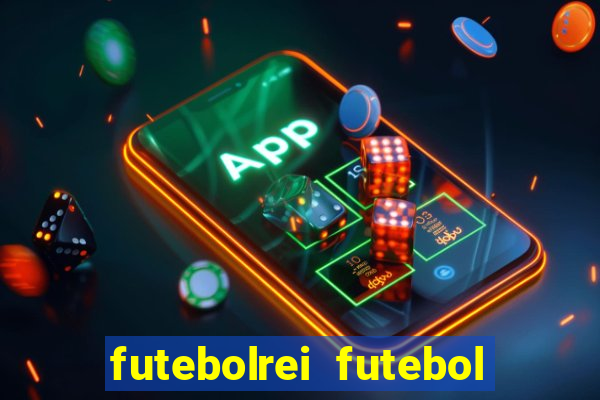 futebolrei futebol ao vivo